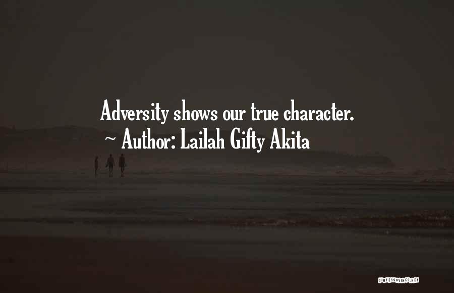 Adversity Shows Character Quotes By Lailah Gifty Akita