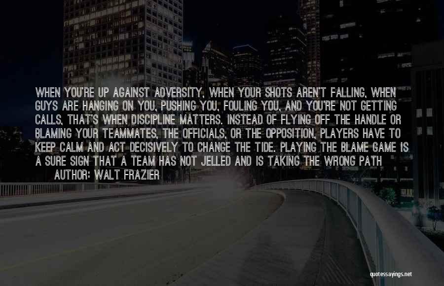 Adversity Sports Quotes By Walt Frazier