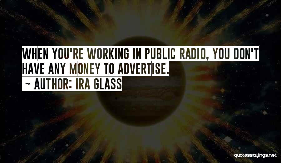 Advertise Quotes By Ira Glass