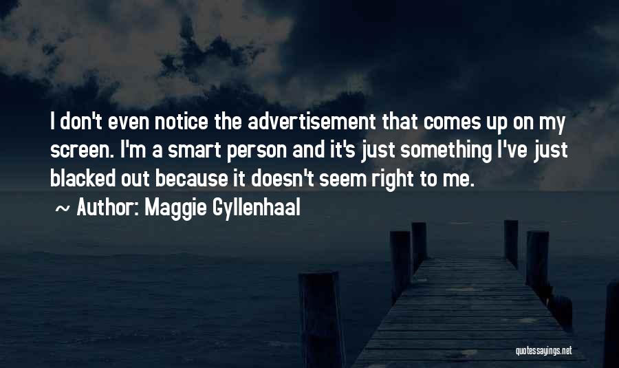 Advertisements Quotes By Maggie Gyllenhaal