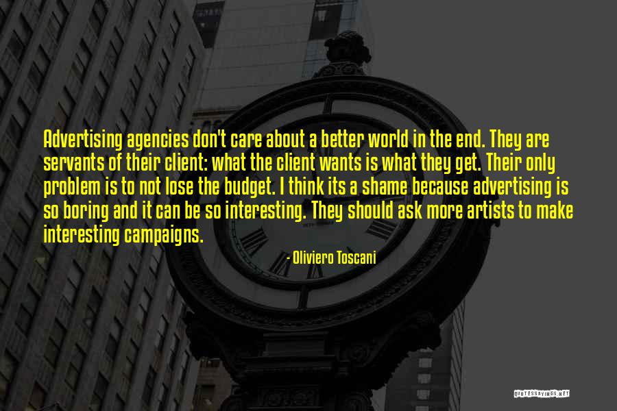 Advertising Agency Client Quotes By Oliviero Toscani