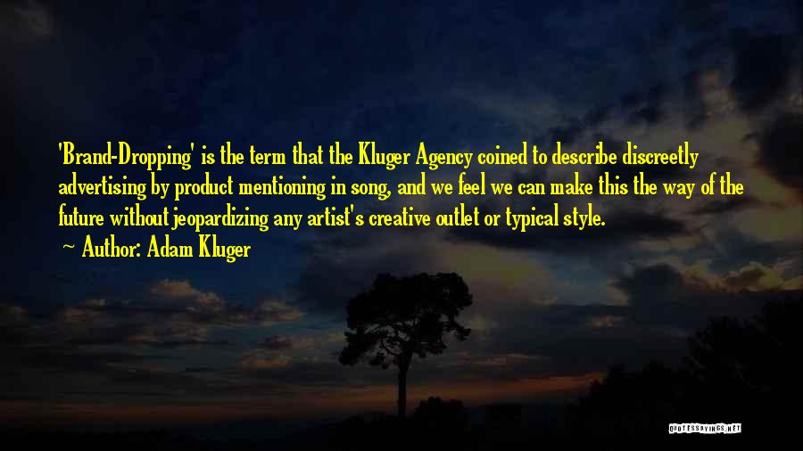 Advertising Agency Quotes By Adam Kluger