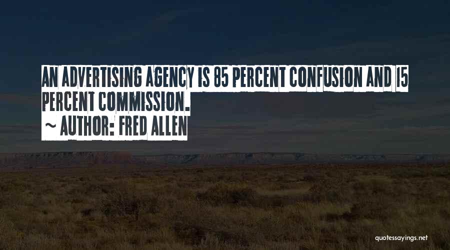 Advertising Agency Quotes By Fred Allen