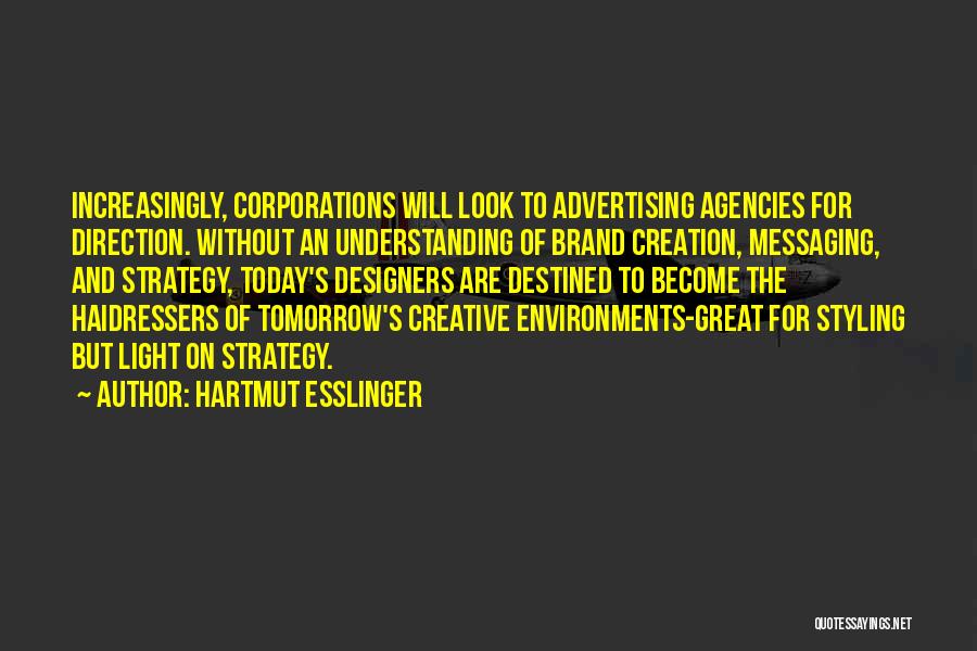 Advertising Agency Quotes By Hartmut Esslinger