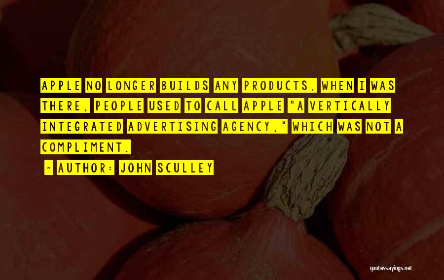 Advertising Agency Quotes By John Sculley