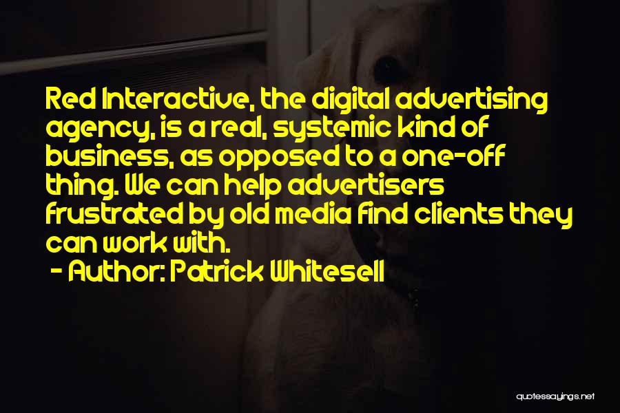 Advertising Agency Quotes By Patrick Whitesell