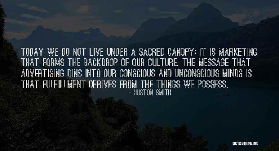 Advertising And Marketing Quotes By Huston Smith