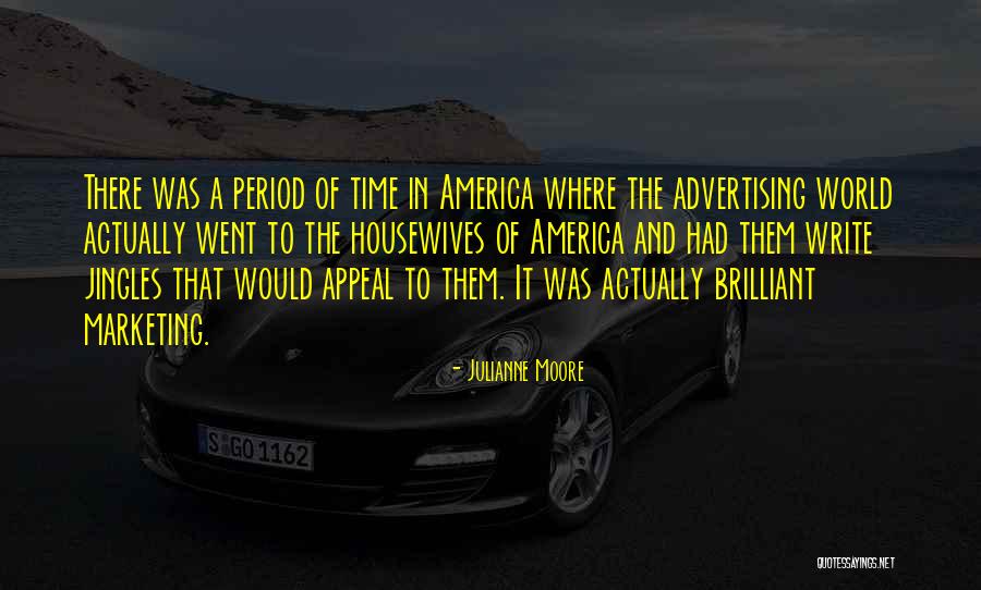 Advertising And Marketing Quotes By Julianne Moore Advertising And Marketing Quotes By Julianne Moore