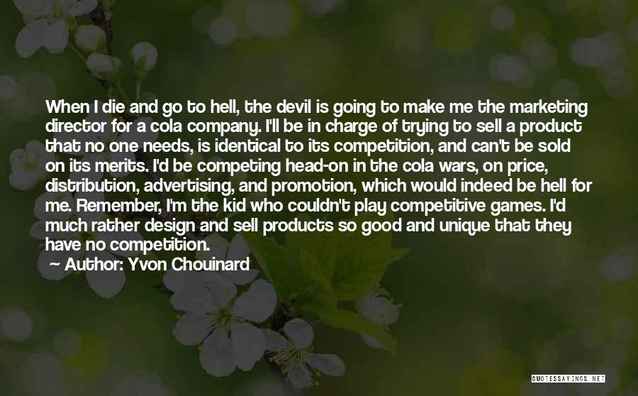 Advertising And Marketing Quotes By Yvon Chouinard