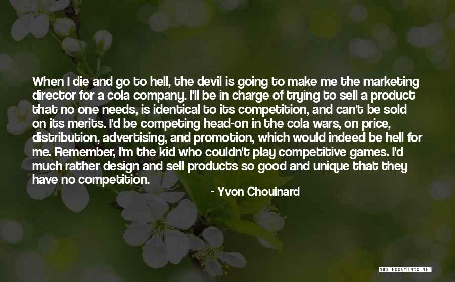 Advertising And Marketing Quotes By Yvon Chouinard