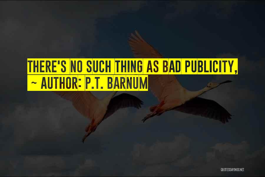 Advertising And Public Relations Quotes By P.T. Barnum