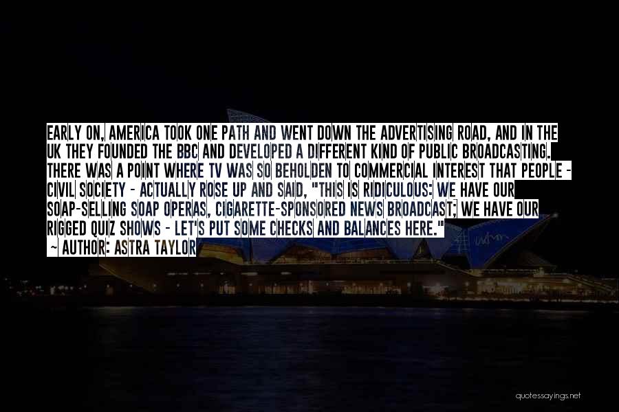 Advertising And Society Quotes By Astra Taylor