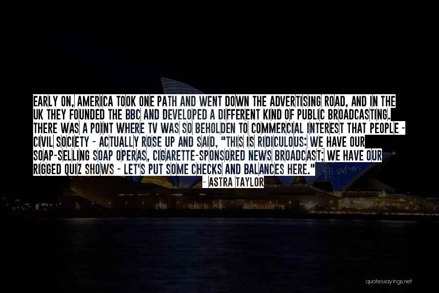 Advertising And Society Quotes By Astra Taylor