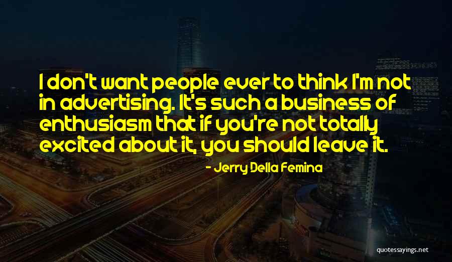 Advertising Business Quotes By Jerry Della Femina Advertising Business Quotes By Jerry Della Femina