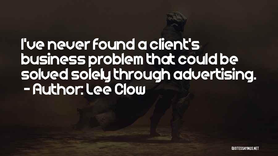 Advertising Clients Quotes By Lee Clow