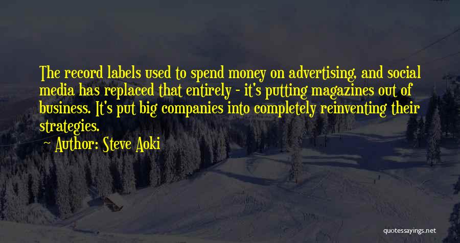 Advertising In Magazines Quotes By Steve Aoki