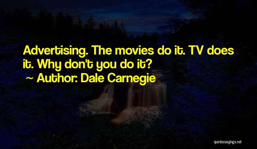 Advertising On Tv Quotes By Dale Carnegie