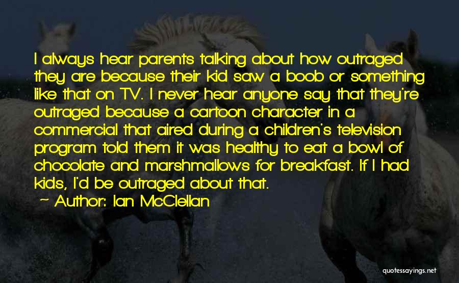 Advertising On Tv Quotes By Ian McClellan