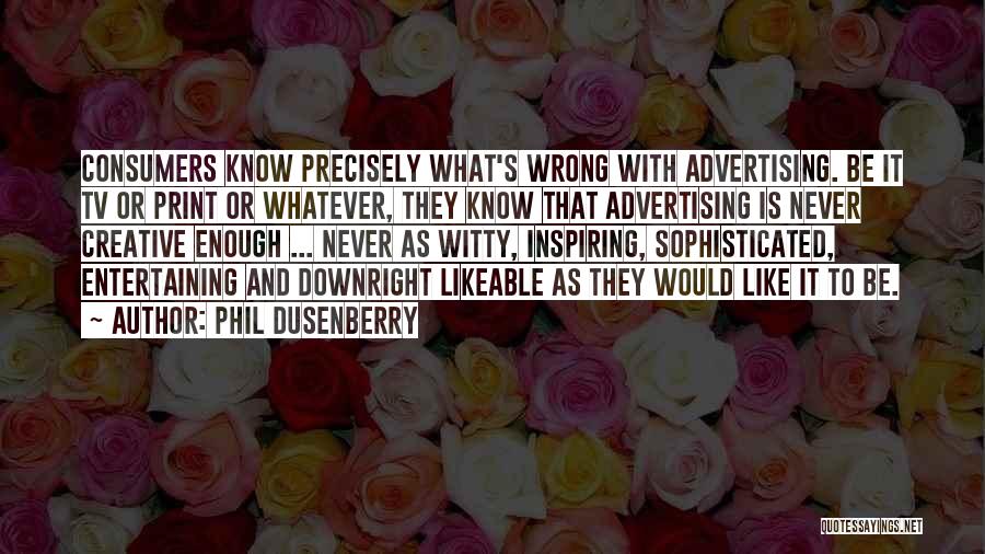 Advertising On Tv Quotes By Phil Dusenberry