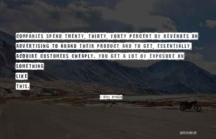 Advertising Quotes By Bill Wyman Advertising Quotes By Bill Wyman