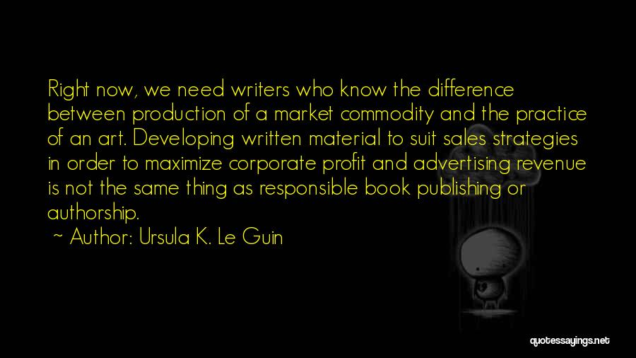 Advertising Strategies Quotes By Ursula K. Le Guin