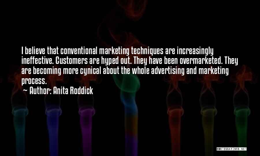 Advertising Techniques Quotes By Anita Roddick
