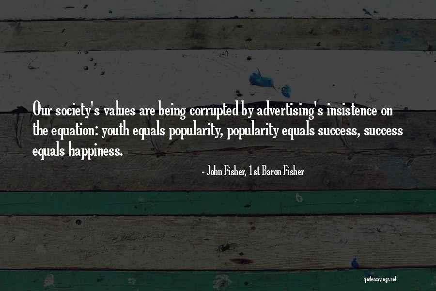 Advertising To Youth Quotes By John Fisher, 1st Baron Fisher