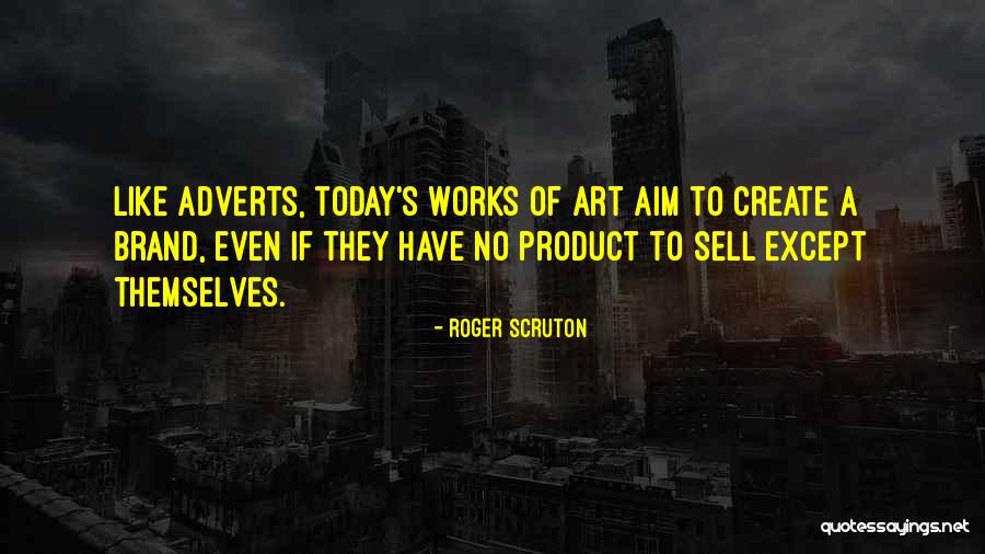 Adverts Quotes By Roger Scruton