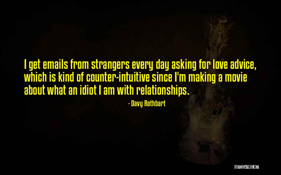 Advice About Love Quotes By Davy Rothbart Advice About Love Quotes By Davy Rothbart