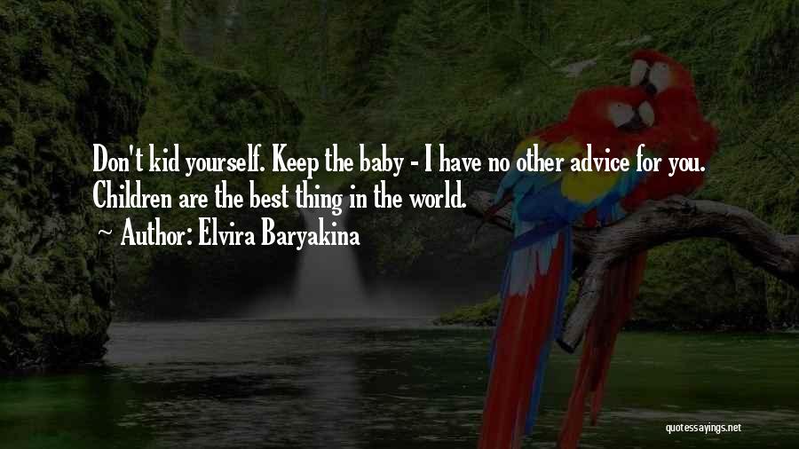 Advice For Life Quotes By Elvira Baryakina