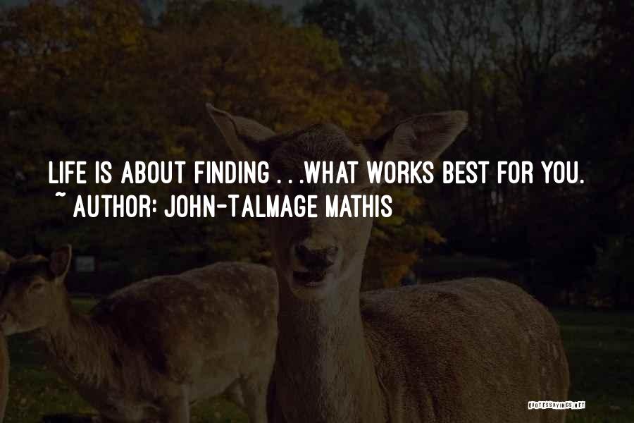 Advice For Life Quotes By John-Talmage Mathis