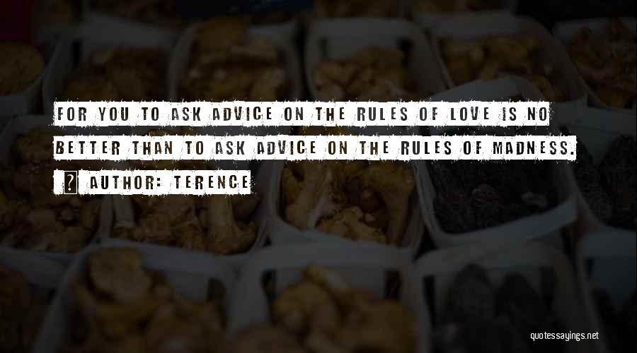 Advice For Love Quotes By Terence