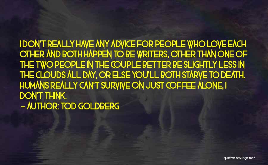 Advice For Love Quotes By Tod Goldberg