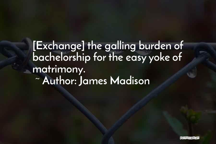 Advice For Marriage Quotes By James Madison