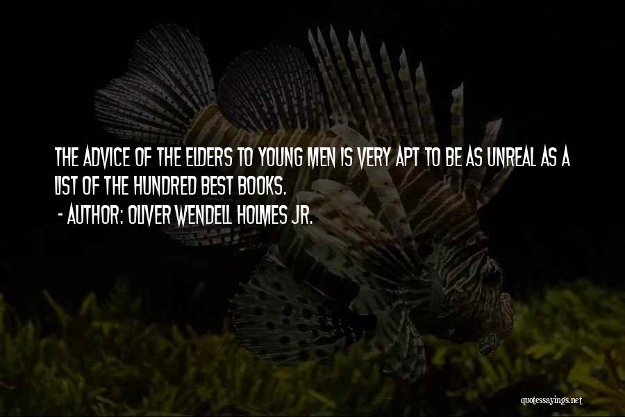 Advice From Elders Quotes By Oliver Wendell Holmes Jr.