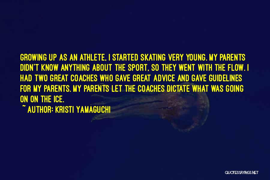 Advice From Parents Quotes By Kristi Yamaguchi