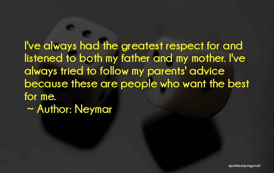 Advice From Parents Quotes By Neymar