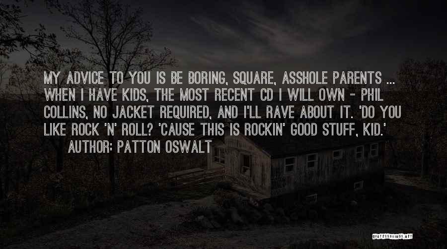 Advice From Parents Quotes By Patton Oswalt