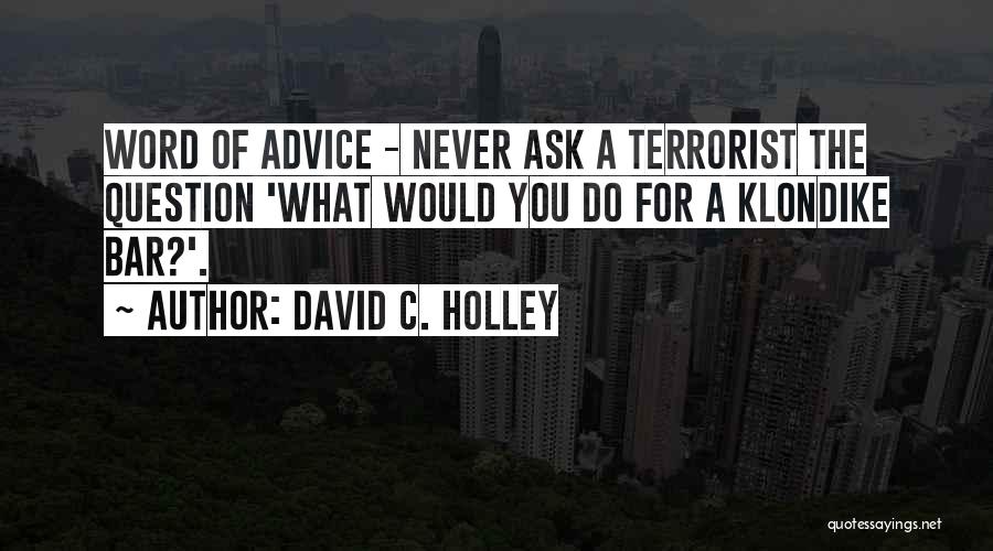 Advice Funny Quotes By David C. Holley