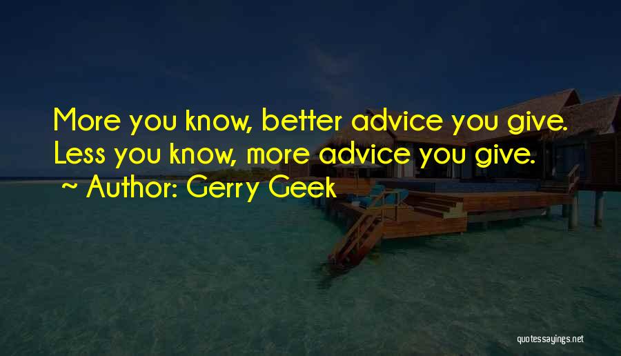 Advice Funny Quotes By Gerry Geek