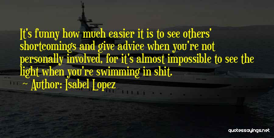 Advice Funny Quotes By Isabel Lopez