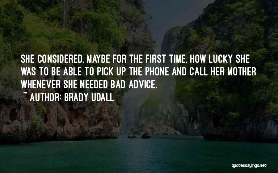 Advice Not Needed Quotes By Brady Udall