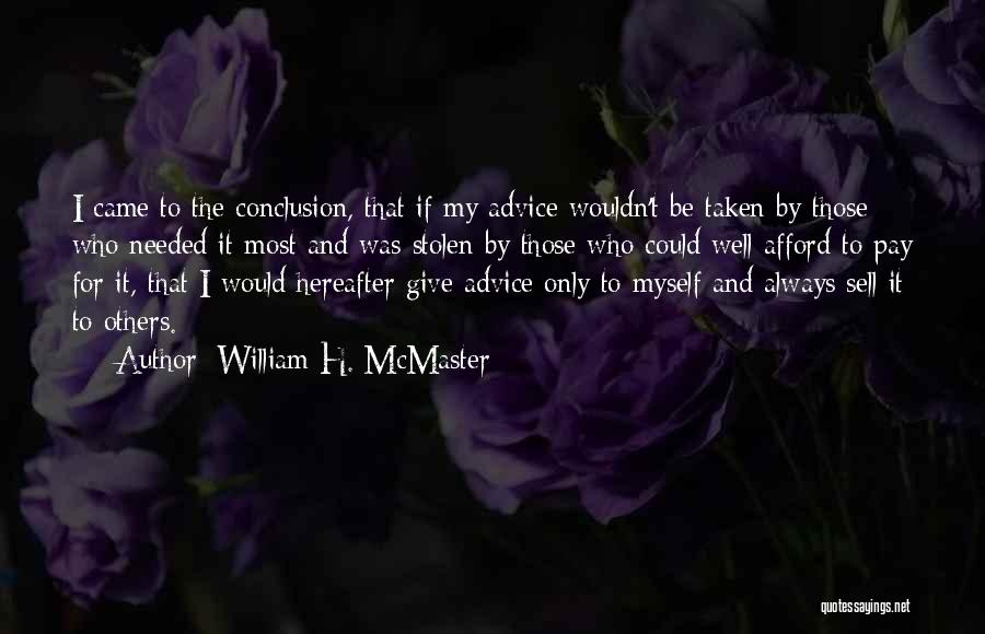 Advice Not Needed Quotes By William H. McMaster