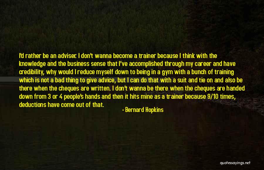 Advice Quotes By Bernard Hopkins