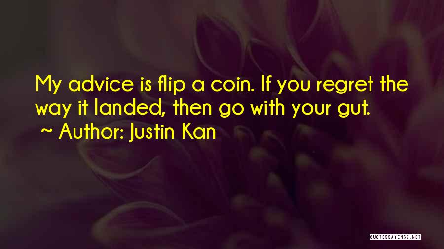 Advice Quotes By Justin Kan