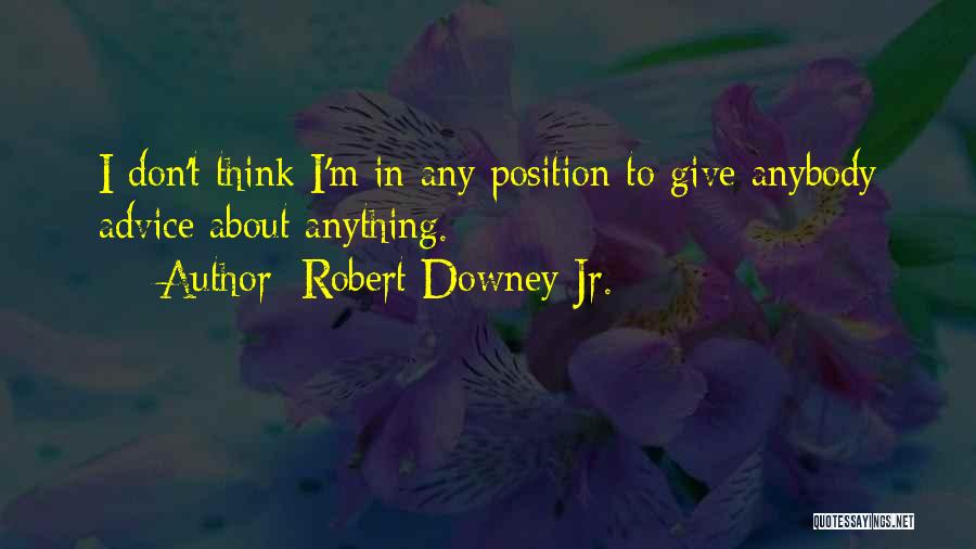 Advice Quotes By Robert Downey Jr.