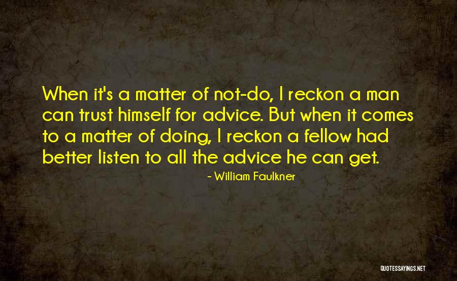 Advice Quotes By William Faulkner