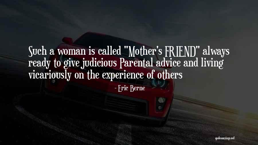 Advice To A Friend Quotes By Eric Berne Advice To A Friend Quotes By Eric Berne