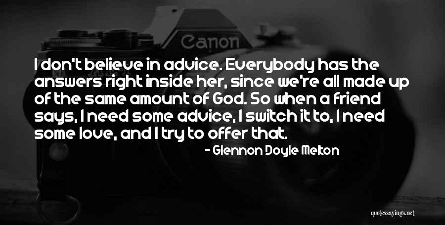 Advice To A Friend Quotes By Glennon Doyle Melton Advice To A Friend Quotes By Glennon Doyle Melton