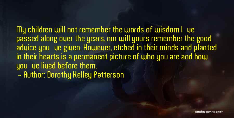 Advice Words Of Wisdom Quotes By Dorothy Kelley Patterson